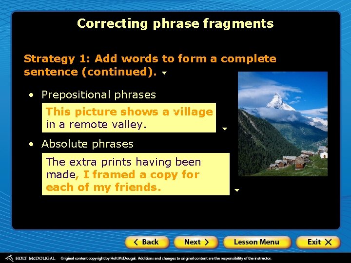 Correcting phrase fragments Strategy 1: Add words to form a complete sentence (continued). •