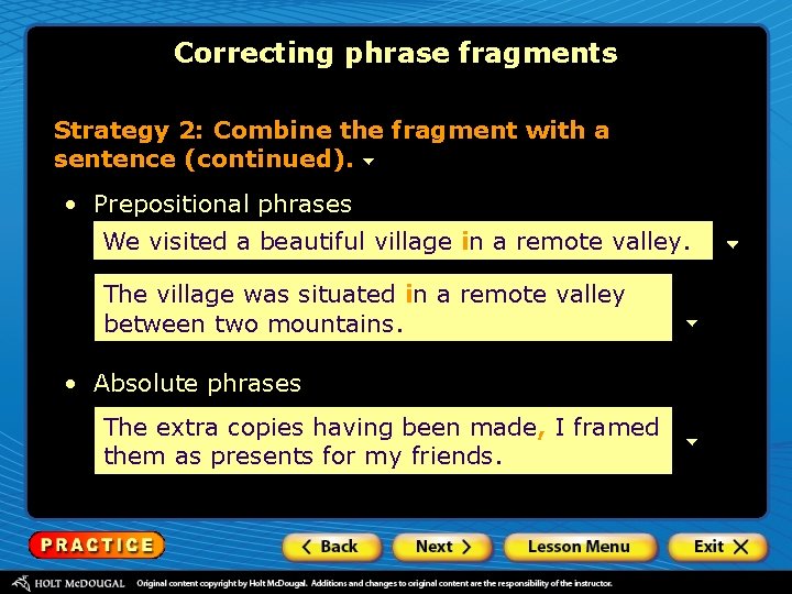 Correcting phrase fragments Strategy 2: Combine the fragment with a sentence (continued). • Prepositional