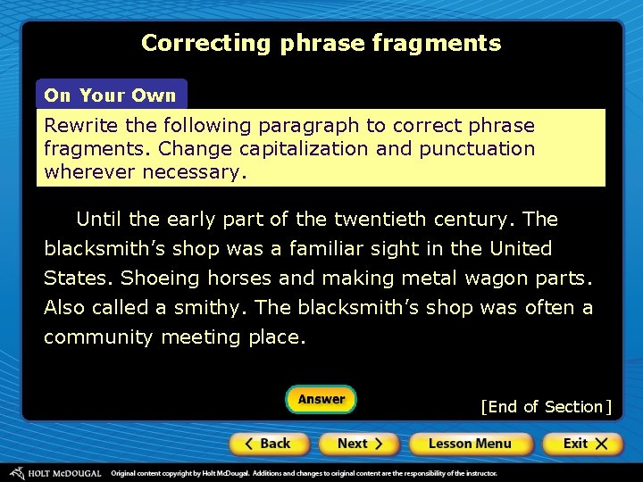 Correcting phrase fragments On Your Own Rewrite the following paragraph to correct phrase fragments.