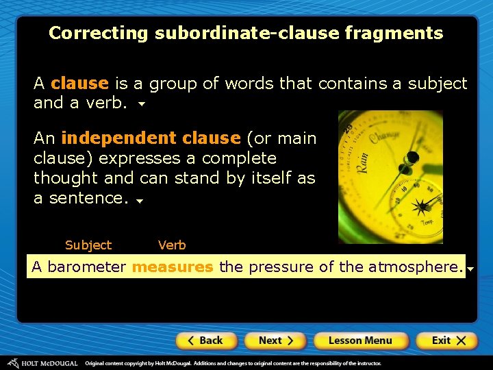 Correcting subordinate-clause fragments A clause is a group of words that contains a subject