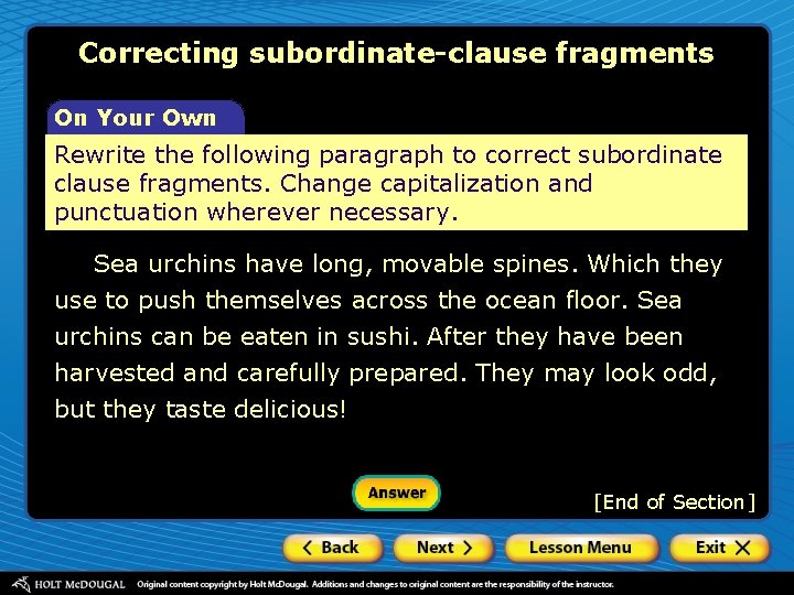 Correcting subordinate-clause fragments On Your Own Rewrite the following paragraph to correct subordinate clause