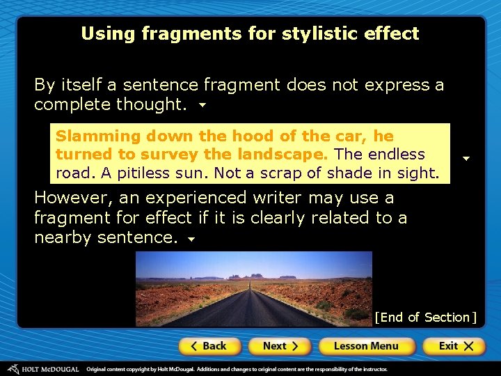 Using fragments for stylistic effect By itself a sentence fragment does not express a