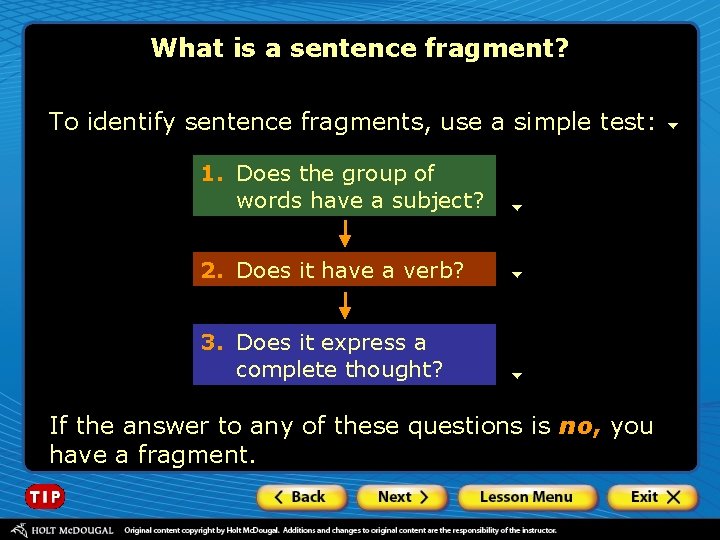 What is a sentence fragment? To identify sentence fragments, use a simple test: 1.