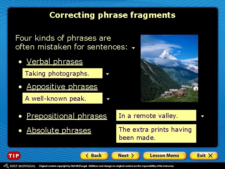 Correcting phrase fragments Four kinds of phrases are often mistaken for sentences: • Verbal