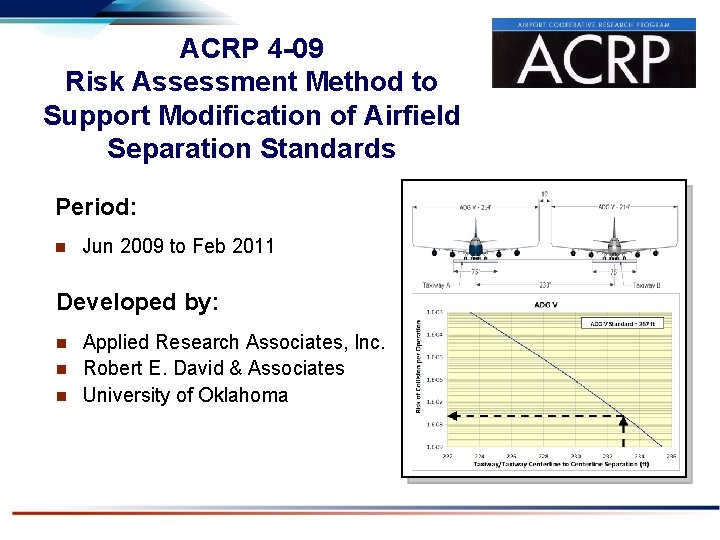 ACRP 4 -09 Risk Assessment Method to Support Modification of Airfield Separation Standards Period: