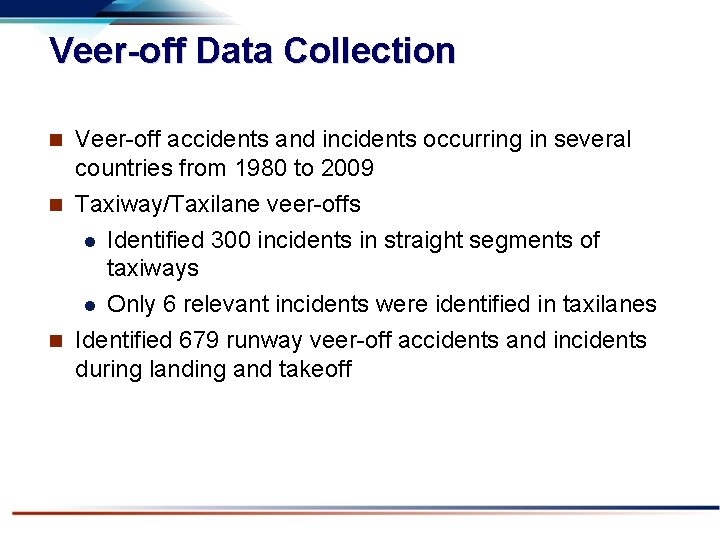 Veer-off Data Collection Veer-off accidents and incidents occurring in several countries from 1980 to