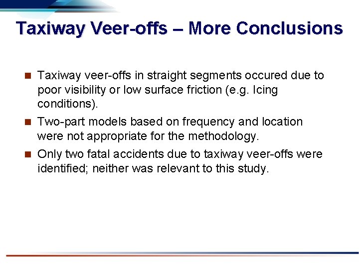 Taxiway Veer-offs – More Conclusions Taxiway veer-offs in straight segments occured due to poor