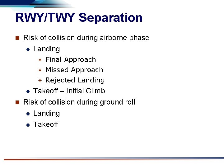 RWY/TWY Separation n Risk of collision during airborne phase l Landing Final Approach ª