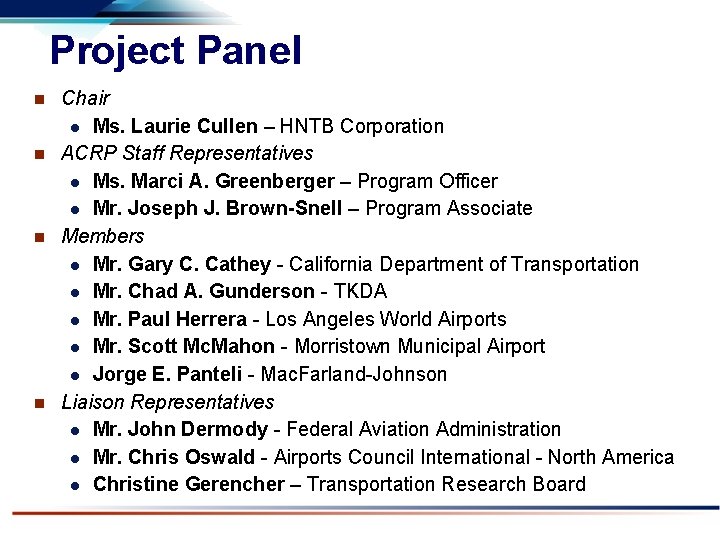 Project Panel Chair l Ms. Laurie Cullen – HNTB Corporation n ACRP Staff Representatives