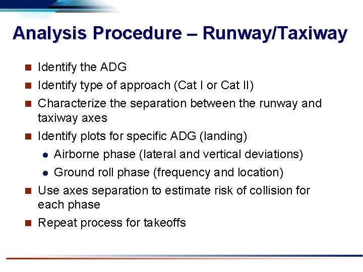 Analysis Procedure – Runway/Taxiway Identify the ADG n Identify type of approach (Cat I