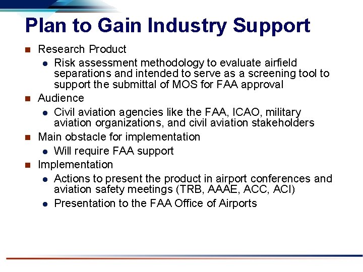 Plan to Gain Industry Support Research Product l Risk assessment methodology to evaluate airfield