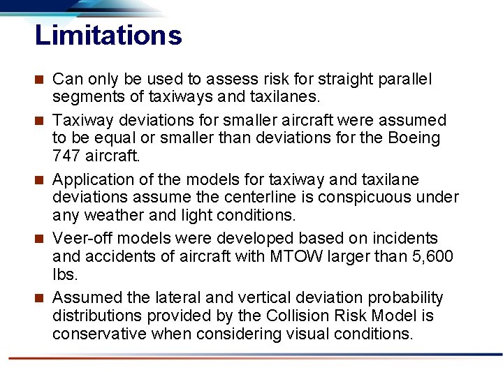 Limitations n n n Can only be used to assess risk for straight parallel