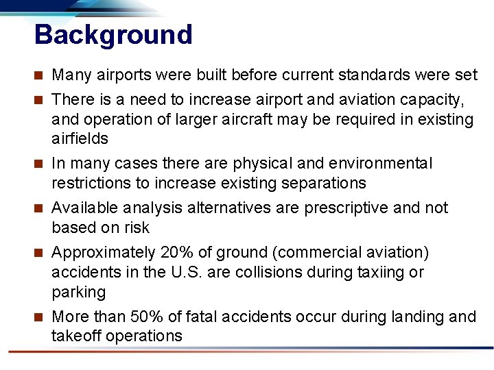 Background n n n Many airports were built before current standards were set There