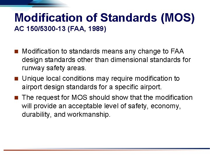 Modification of Standards (MOS) AC 150/5300 -13 (FAA, 1989) Modification to standards means any