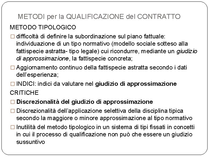 METODI per la QUALIFICAZIONE del CONTRATTO METODO TIPOLOGICO � difficoltà di definire la subordinazione