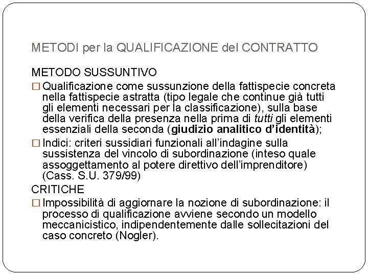 METODI per la QUALIFICAZIONE del CONTRATTO METODO SUSSUNTIVO � Qualificazione come sussunzione della fattispecie