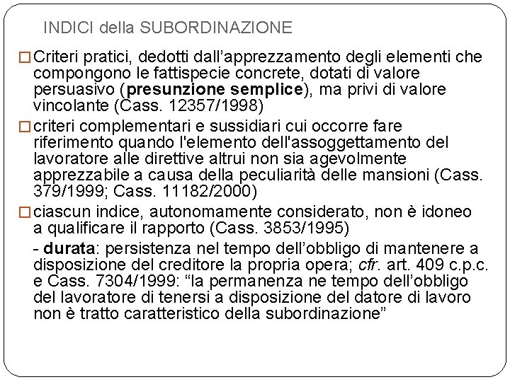 INDICI della SUBORDINAZIONE � Criteri pratici, dedotti dall’apprezzamento degli elementi che compongono le fattispecie