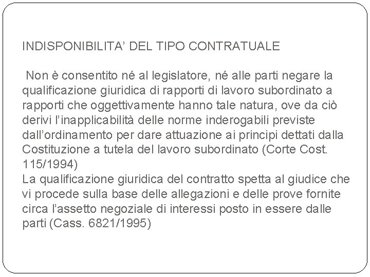 INDISPONIBILITA’ DEL TIPO CONTRATUALE Non è consentito né al legislatore, né alle parti negare