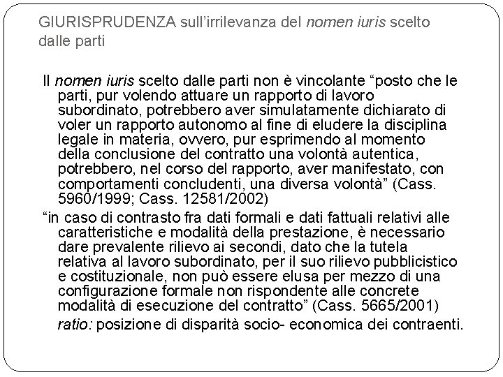 GIURISPRUDENZA sull’irrilevanza del nomen iuris scelto dalle parti Il nomen iuris scelto dalle parti