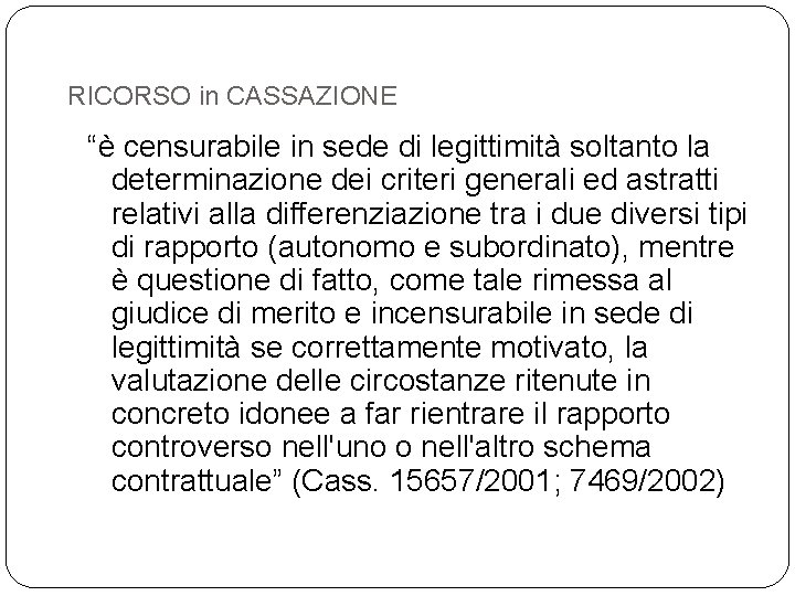 RICORSO in CASSAZIONE “è censurabile in sede di legittimità soltanto la determinazione dei criteri