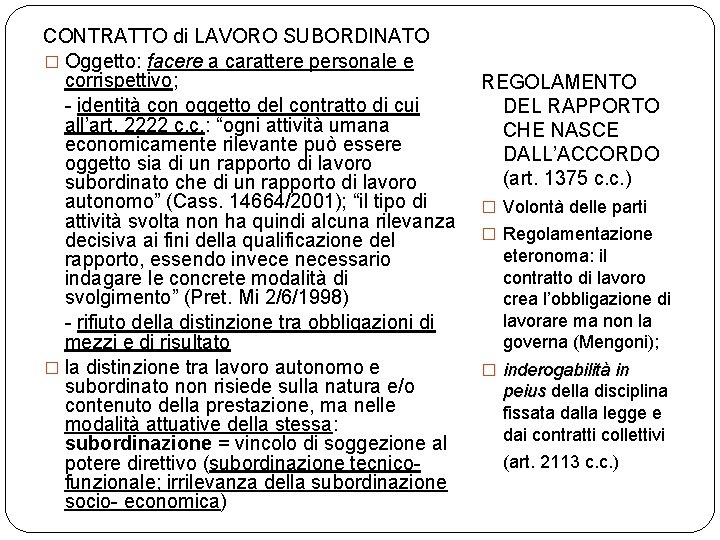 CONTRATTO di LAVORO SUBORDINATO � Oggetto: facere a carattere personale e corrispettivo; - identità