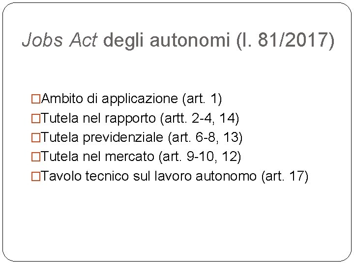 Jobs Act degli autonomi (l. 81/2017) �Ambito di applicazione (art. 1) �Tutela nel rapporto