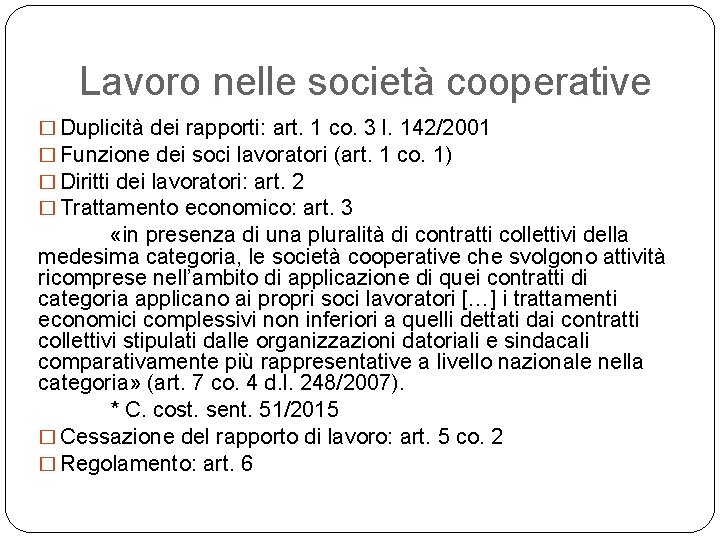 Lavoro nelle società cooperative � Duplicità dei rapporti: art. 1 co. 3 l. 142/2001