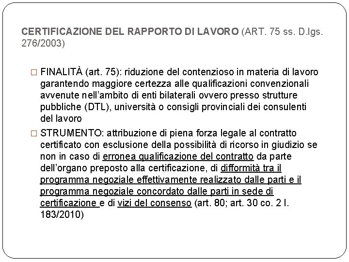 CERTIFICAZIONE DEL RAPPORTO DI LAVORO (ART. 75 ss. D. lgs. 276/2003) � FINALITÀ (art.