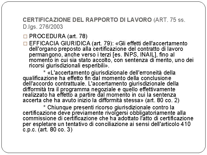 CERTIFICAZIONE DEL RAPPORTO DI LAVORO (ART. 75 ss. D. lgs. 276/2003 � PROCEDURA (art.