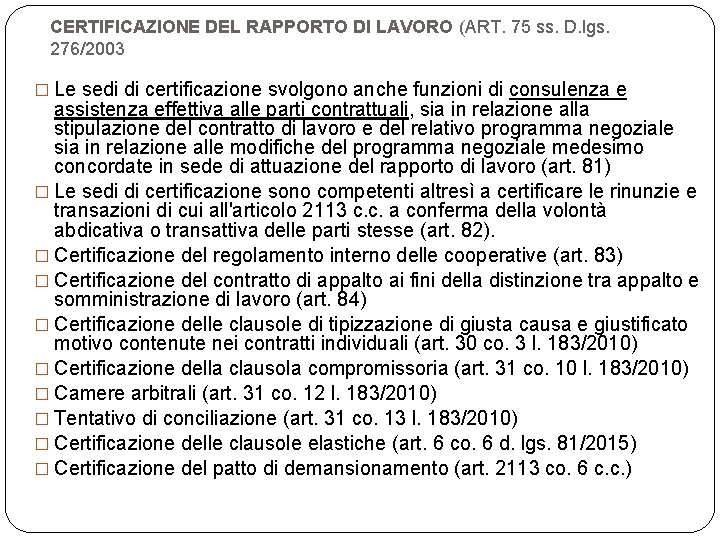 CERTIFICAZIONE DEL RAPPORTO DI LAVORO (ART. 75 ss. D. lgs. 276/2003 � Le sedi