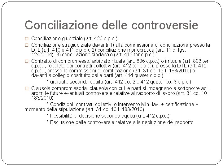 Conciliazione delle controversie � Conciliazione giudiziale (art. 420 c. p. c. ) � Conciliazione