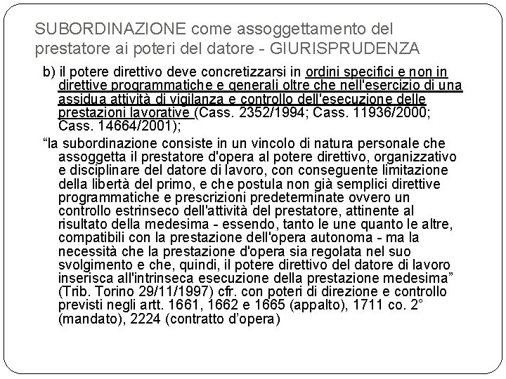 SUBORDINAZIONE come assoggettamento del prestatore ai poteri del datore - GIURISPRUDENZA b) il potere