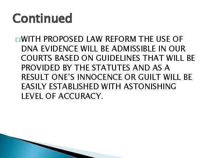 Continued � WITH PROPOSED LAW REFORM THE USE OF DNA EVIDENCE WILL BE ADMISSIBLE