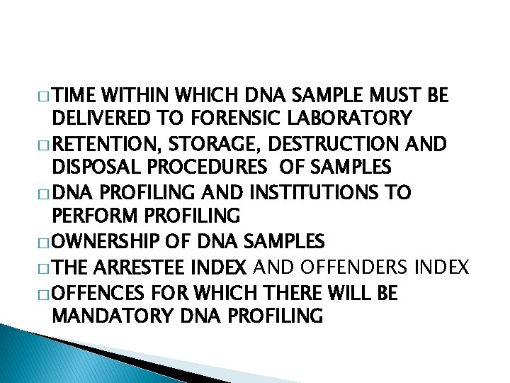 � TIME WITHIN WHICH DNA SAMPLE MUST BE DELIVERED TO FORENSIC LABORATORY � RETENTION,