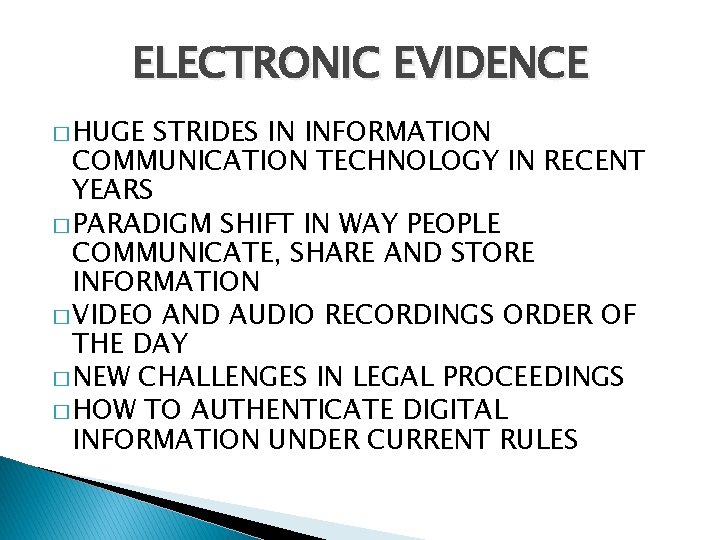 ELECTRONIC EVIDENCE � HUGE STRIDES IN INFORMATION COMMUNICATION TECHNOLOGY IN RECENT YEARS � PARADIGM