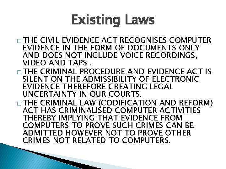 Existing Laws � THE CIVIL EVIDENCE ACT RECOGNISES COMPUTER EVIDENCE IN THE FORM OF