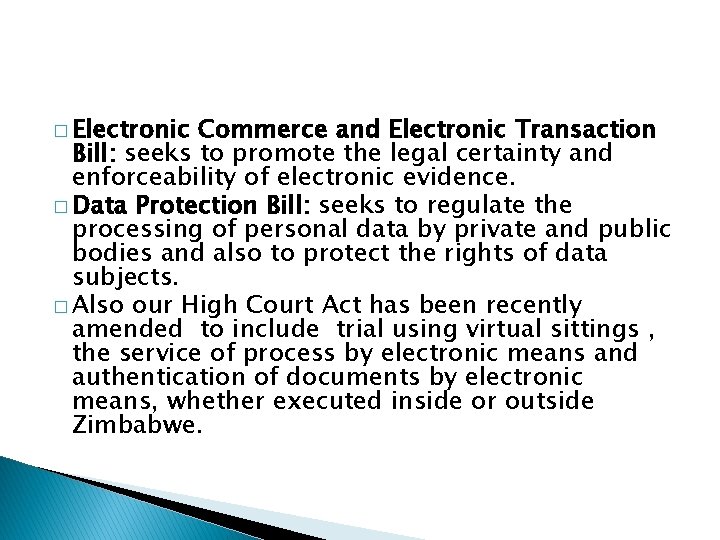 � Electronic Commerce and Electronic Transaction Bill: seeks to promote the legal certainty and