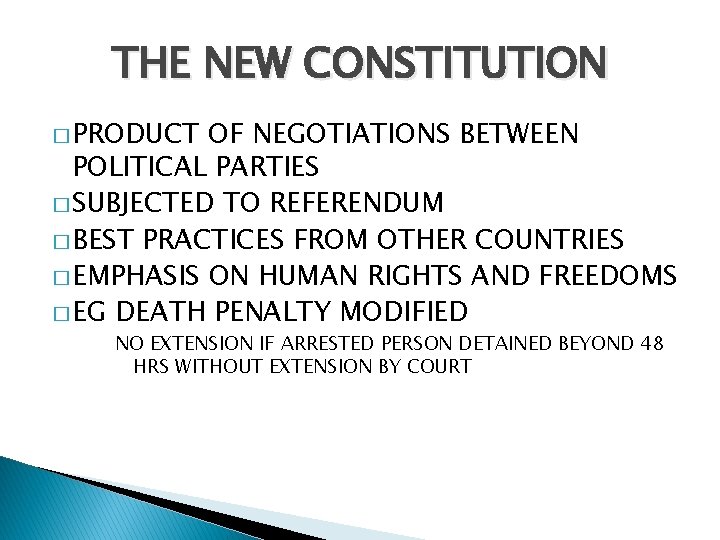 THE NEW CONSTITUTION � PRODUCT OF NEGOTIATIONS BETWEEN POLITICAL PARTIES � SUBJECTED TO REFERENDUM