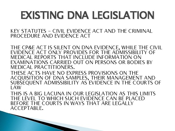 EXISTING DNA LEGISLATION KEY STATUTES - CIVIL EVIDENCE ACT AND THE CRIMINAL PROCEDURE AND