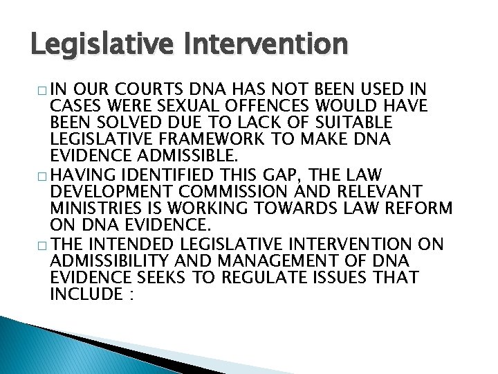 Legislative Intervention � IN OUR COURTS DNA HAS NOT BEEN USED IN CASES WERE