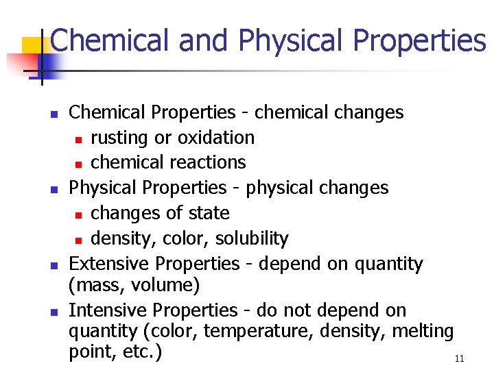 Chemical and Physical Properties n n Chemical Properties - chemical changes n rusting or