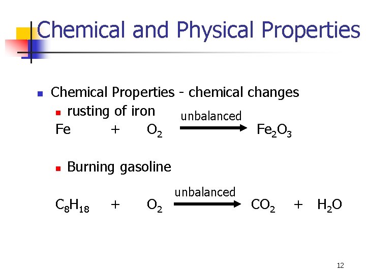 Chemical and Physical Properties n Chemical Properties - chemical changes n rusting of iron