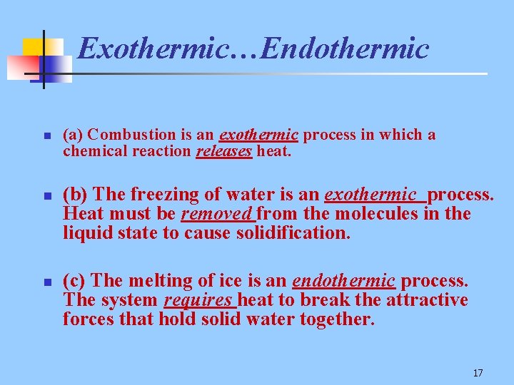 Exothermic…Endothermic n n n (a) Combustion is an exothermic process in which a chemical
