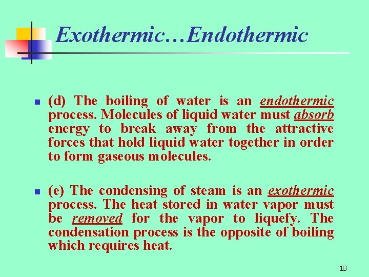 Exothermic…Endothermic n n (d) The boiling of water is an endothermic process. Molecules of