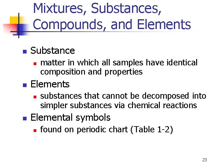 Mixtures, Substances, Compounds, and Elements n Substance n n Elements n n matter in