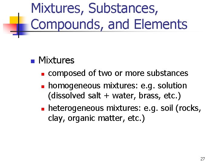 Mixtures, Substances, Compounds, and Elements n Mixtures n n n composed of two or