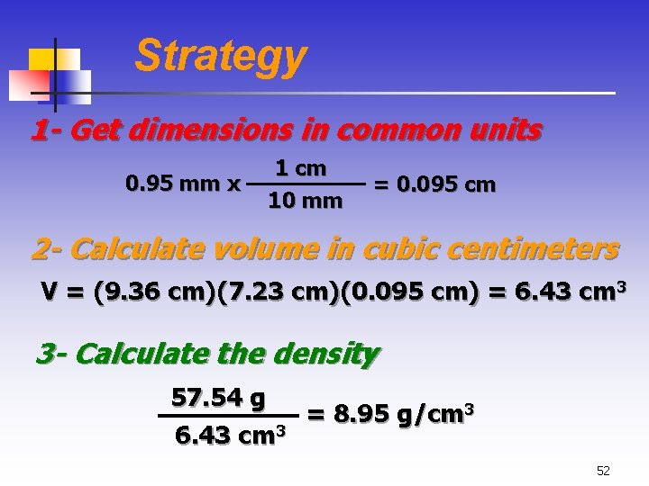 Strategy 1 - Get dimensions in common units 0. 95 mm x 1 cm