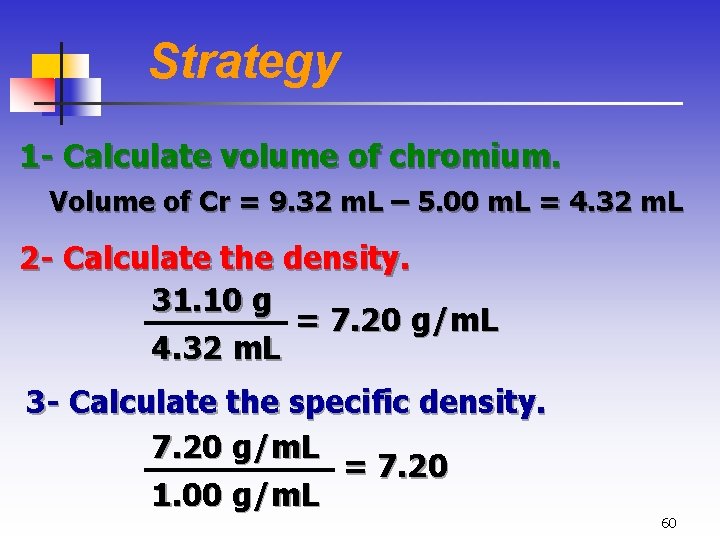 Strategy 1 - Calculate volume of chromium. Volume of Cr = 9. 32 m.