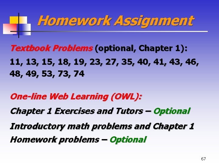 Homework Assignment Textbook Problems (optional, Chapter 1): 11, 13, 15, 18, 19, 23, 27,