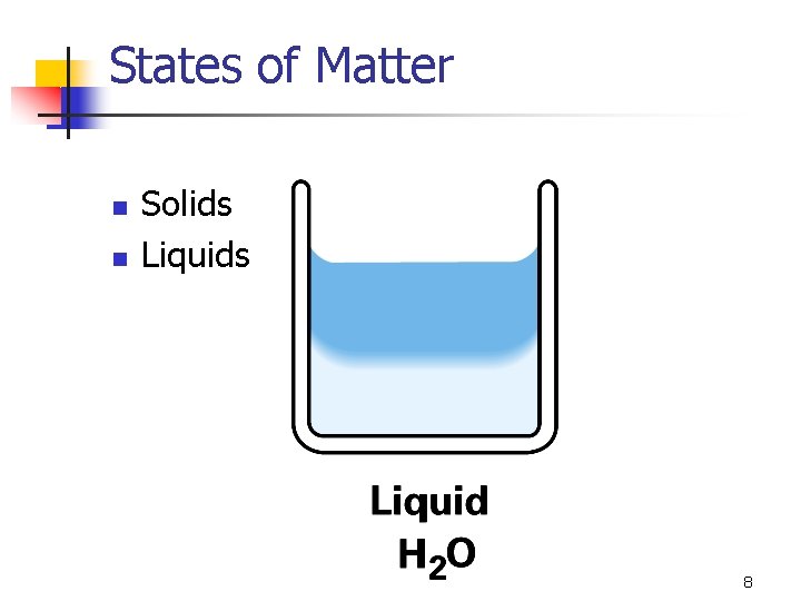 States of Matter n n Solids Liquids 8 